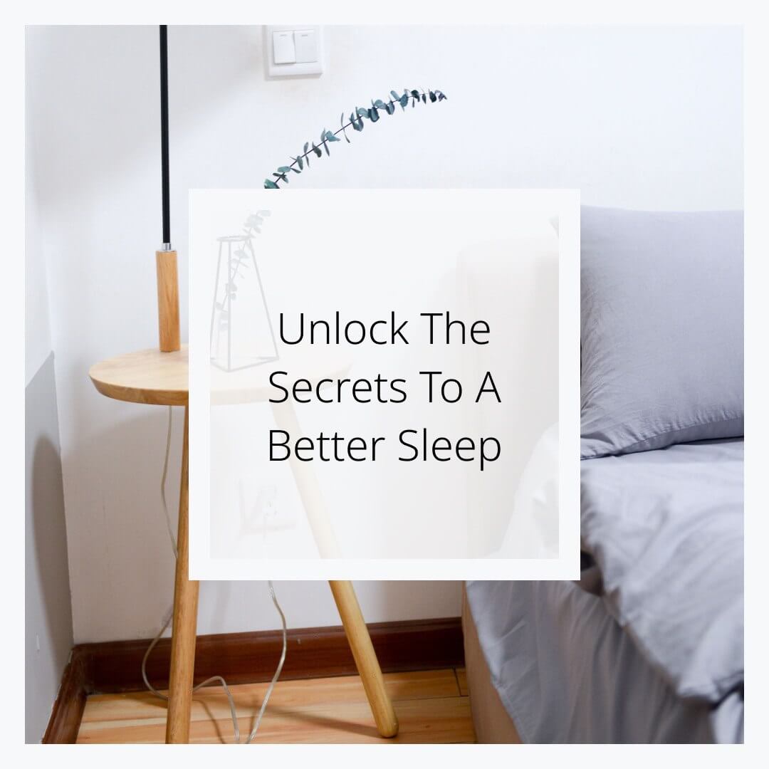 Unlock the secrets to a better sleep